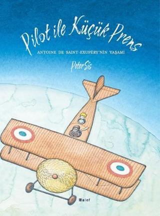 Pilot ile Küçük Prens - Peter Sis - Alef