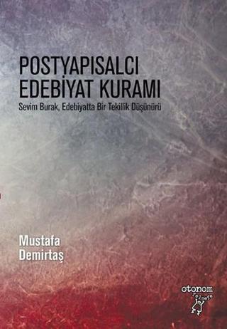Postyapısalcı Edebiyat Kuramı - Mustafa Demirtaş - Otonom Yayıncılık