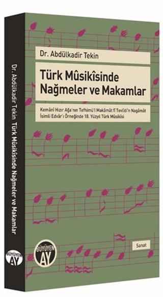 Türk Musikisinde Nağmeler ve Makamlar - Abdülkadir Tekin - Büyüyenay Yayınları