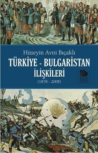 Türkiye - Bulgaristan İlişkileri - Hüseyin Avni Bıçaklı - İmge Kitabevi
