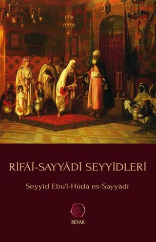 Rifai-Sayyadi Seyyidleri - Seyyid Ebu'l-Hüda es-Sayyadi - Revak Kitabevi
