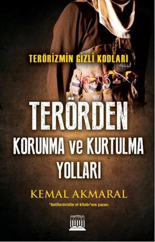Terörden Korunma ve Kurtulma Yolları - Kemal Akmaral - Anatolia Kültür