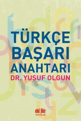 Türkçe Başarı Anahtarı - Yusuf Olgun - Akıl Fikir Yayınları