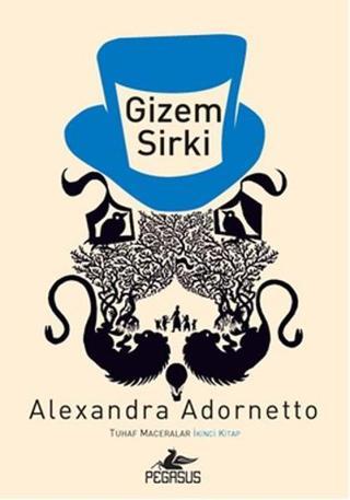 Gizem Sirki - Tuhaf Maceralar - İkinci Kitap - Alexandra Adornetto - Pegasus Yayınevi