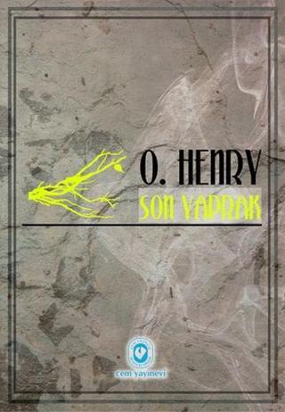 Son Yaprak ve Kısa Hikayeler - O. Henry - Cem Yayınevi