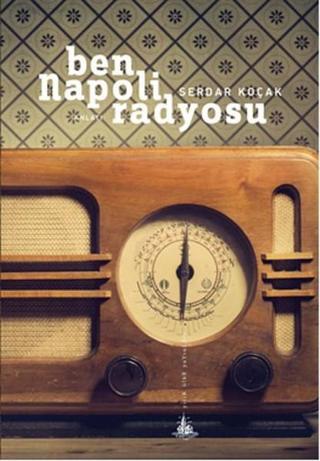 Ben Napoli Radyosu - Serdar Koçak - Yitik Ülke Yayınları