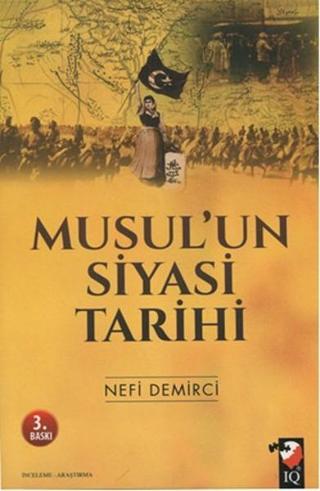 Musul'un Siyasi Tarihi - Nefi Demirci - IQ Kültür Sanat Yayıncılık