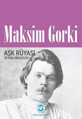 Aşk Rüyası ve Kısa Hikayeler - Maksim Gorki - Cem Yayınevi