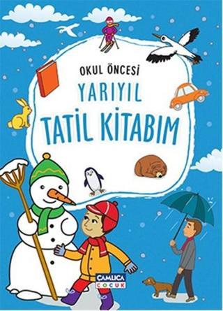 Okul Öncesi Yarıyıl Tatil Kitabım - Çamlıca Çocuk Yayınları