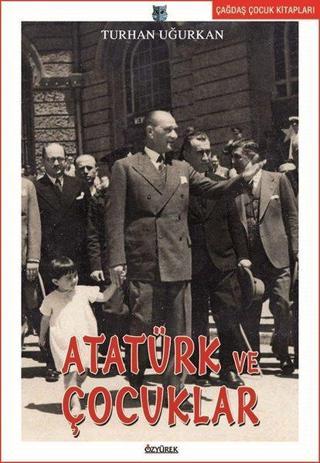 Atatürk ve Çocuklar - Turhan Uğurkan - Özyürek Yayınevi