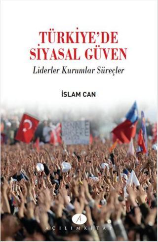 Türkiye'de Siyasal Güven - İslam Can - Açılım Kitap