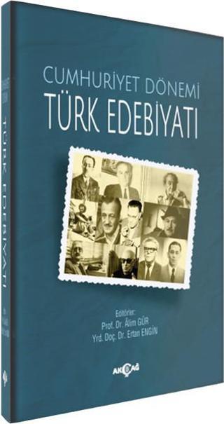 Cumhuriyet Dönemi Türk Edebiyatı - Alim Gür - Akçağ Yayınları