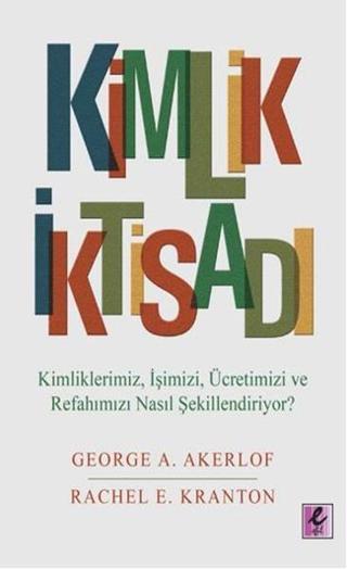 Kimlik İktisadı - George A. Akerlof - Efil Yayınevi Yayınları