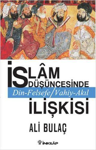 İslam Düşüncesinde Din Felsefe Vahiy-Akıl İlişkisi Ali Bulaç İnkılap Kitabevi Yayinevi