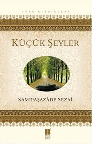 Küçük Şeyler - Samipaşazade Sezai - Bilge Kültür Sanat