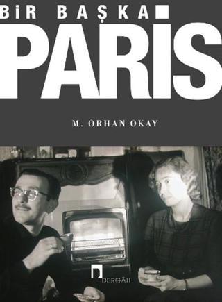 Bir Başka Paris - Orhan Okay - Dergah Yayınları