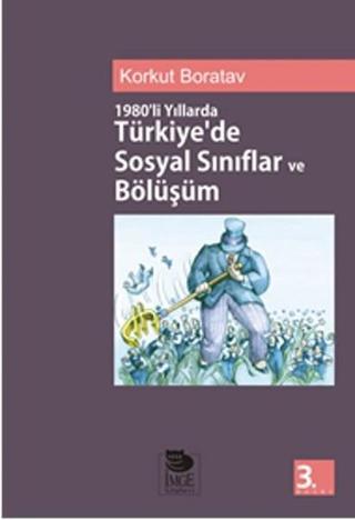 1980'li Yıllarda Türkiye'de Sosyal Sınıflar ve Bölüşüm - Korkut Boratav - İmge Kitabevi