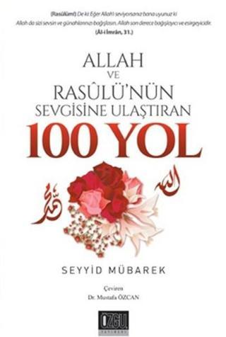 Allah Ve Resulü'nün Sevgisine Ulaştıran 100 Yol - Seyyid Mübarek - Özgü Yayıncılık