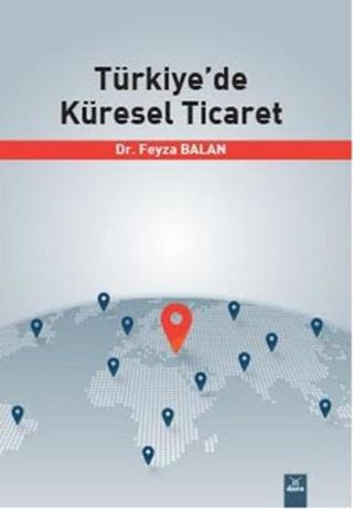 Türkiye'de Küresel Ticaret - Feyza Balan - Dora Yayıncılık
