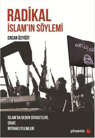 Radikal İslam'ın Söylemi - Ercan Özyiğit - Phoenix
