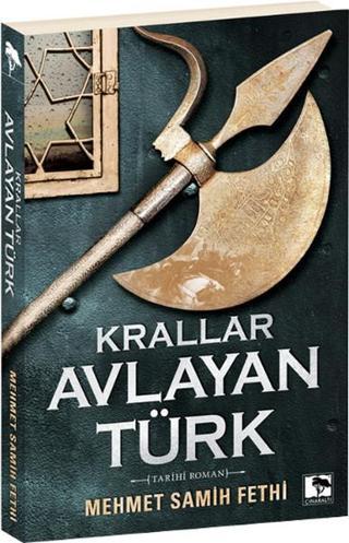 Krallar Avlayan Türk - Mehmet Samih Fethi - Çınaraltı Yayınları