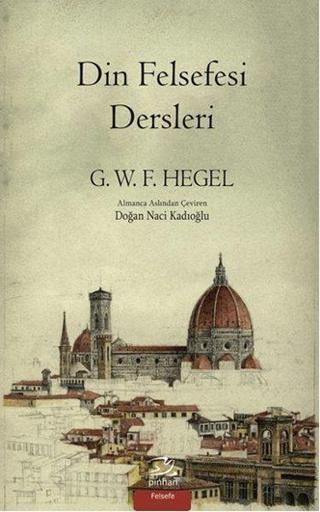 Din Felsefesi Dersleri - Georg Wilhelm F. Hegel - Pinhan Yayıncılık