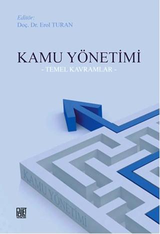Kamu Yönetimi - Temel Kavramlar - Erol Turan - Palet Yayınları
