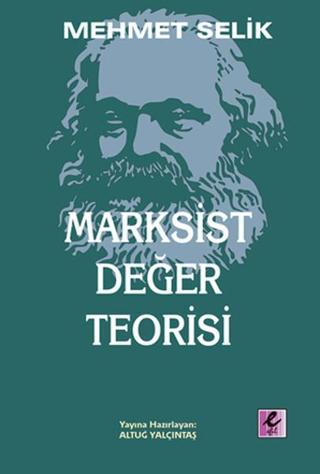 Marksist Değer Teorisi - Mehmet Selik - Efil Yayınevi Yayınları