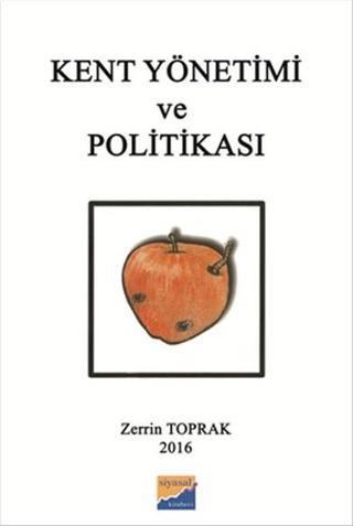 Kent Yönetimi ve Politikası - Zerrin Toprak - Siyasal Kitabevi