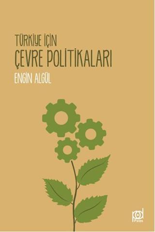 Türkiye İçin Çevre Politikaları - Engin Algül - Pales Yayınları