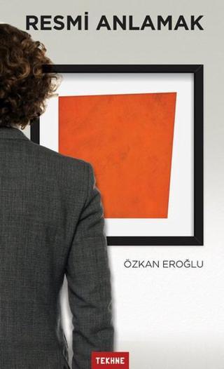 Resmi Anlamak - Özkan Eroğlu - Tekhne Yayınları
