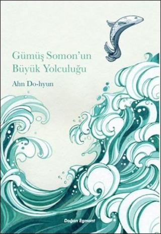 Gümüş Somon'un Büyük Yolculuğu - Ahn Do-hyun - Doğan ve Egmont Yayıncılık