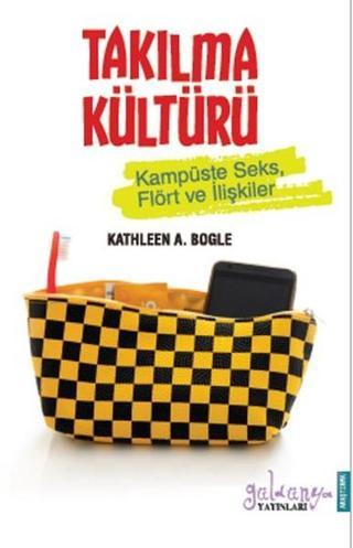 Takılma Kültürü - Kathleen A. Bogle - Güldünya Yayınları