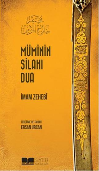 Müminin Silahı Dua - İmam Zehebi - Siyer Yayınları