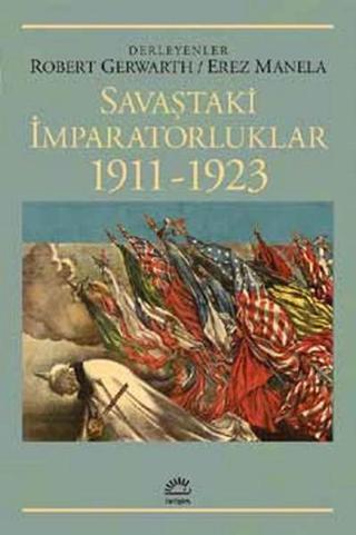 Savaştaki İmparatorluklar 1911 - 1923 - Robert Gerwarth - İletişim Yayınları