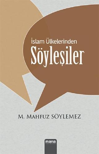 İslam Ülkelerinden Söyleşiler - M. Mahfuz Söylemez - Mana Yayınları