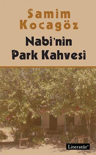 Nabi'nin Park Kahvesi - Samim Kocagöz - Literatür Yayıncılık