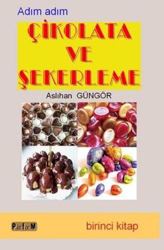 Adım Adım Çikolata ve Şekerleme - Birinci Kitap - Aslıhan Güngör - Platform Yayınları