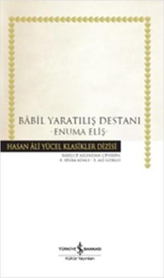 Babil Yaratılış Destanı - Enuma Eliş - İş Bankası Kültür Yayınları