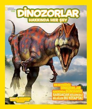 National Geographic Kids - Dinozorlar Hakkında Her Şey - Blake Hoena - Beta Kids