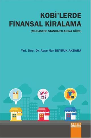 Kobi'lerde Finansal Kiralama - Ayşe Nur Buyruk Akbaba - Detay Yayıncılık