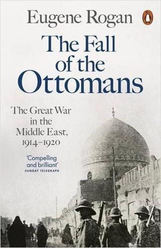 The Fall of the Ottomans - Eugene Rogan - Penguin