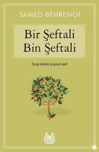 Bir Şeftali Bin Şeftali - Samed Behrengi - Arkadaş Yayıncılık