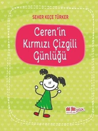 Ceren'in Kırmızı Çizgili Günlüğü - Seher Keçe Türker - Akıl Fikir Yayınları