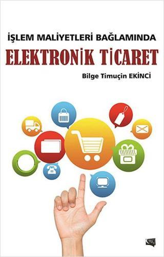 İşlem Maliyetleri Bağlamında Elektronik Ticaret - Bilge Timuçin Ekinci - Gece Kitaplığı