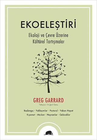Ekoeleştiri - Ekoloji ve Çevre Üzerine Kültürel Tartışmalar - Greg Garrard - Kolektif Kitap