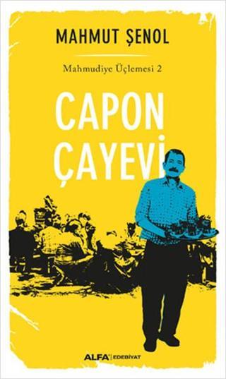Capon Çayevi - Mahmudiye Üçlemesi 2 - Mahmut Şenol - Alfa Yayıncılık