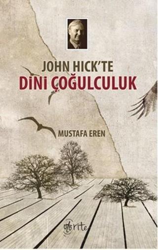 John Hick'te Dini Çoğulculuk - Mustafa Eren - Otorite
