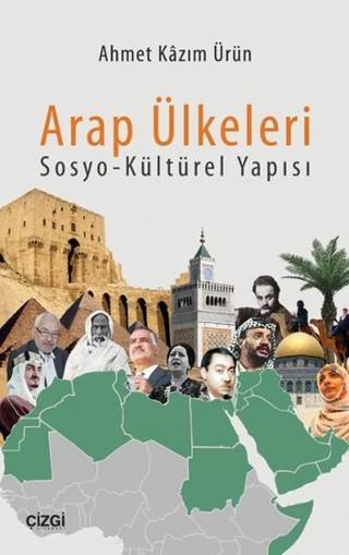 Arap Ülkeleri Sosyo - Kültürel Yapısı - Ahmet Kazım Ürün - Çizgi Kitabevi