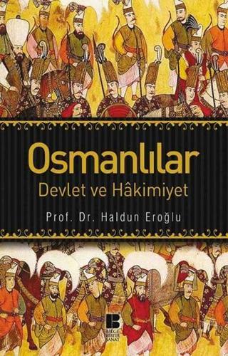 Osmanlılar Devlet ve Hakimiyet - Haldun Eroğlu - Bilge Kültür Sanat